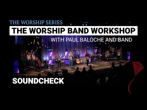 Worship Band Workshop - Soundcheck | Paul Baloche