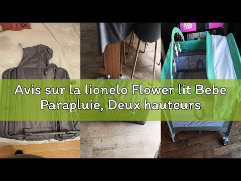 Avis sur la lionelo Flower lit Bebe Parapluie, Deux hauteurs de Matelas, entrée latérale, Barre avec