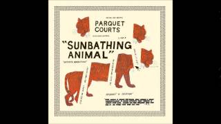 Parquet Courts - Ducking &amp; Dodging