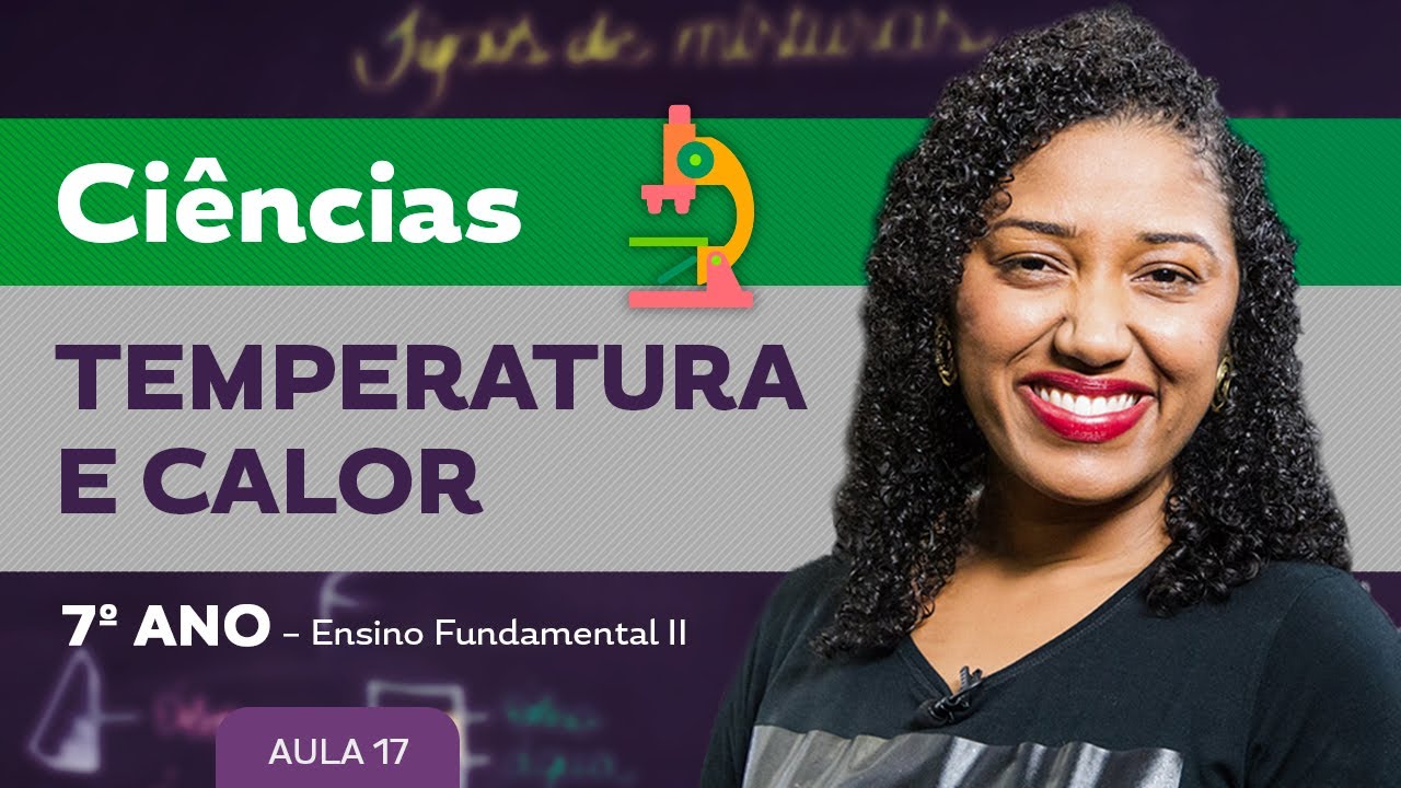 Temperatura e calor – Ciências – 7º ano – Ensino Fundamental