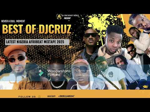 BESST OF DJ CRUZ LATEST NIGERIA AFROBEAT MIX 2025 FT BURNA BOY REMA SALLIPOPI DJ CRUZ, DAVIDO