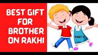 Best gift for Brother on Raksha Bandhan |  Top Gifts 4 Brother | Rakhi Gift Ideas for Brother Part-2