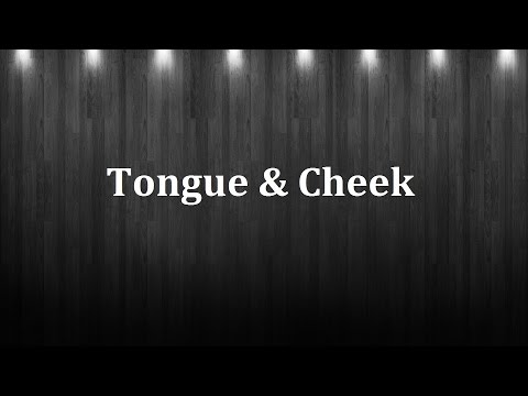 Video thumbnail for Tongue & Cheek