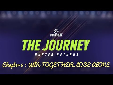 FIFA18 The Journey : Hunter Returns | Chapter 6 - WIN TOGETHER, LOSE ALONE