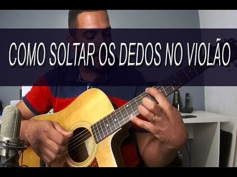 COMO SOLTAR OS DEDOS NO VIOLÃO