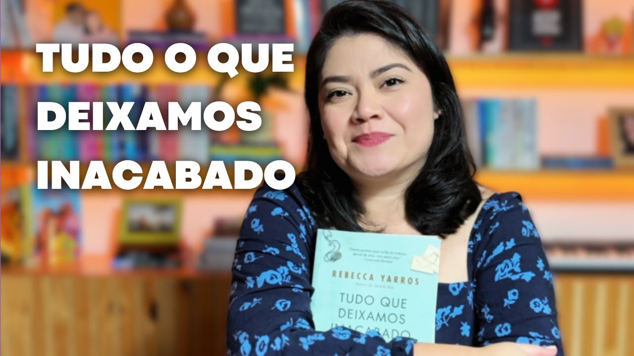 Livro: Tudo que Deixamos Inacabado - Rebecca Yarros | Resenha sem spoiler | @leiaoquegosta