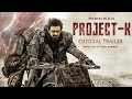 Project K OFFICIAL TRAILER Launch Prabhas Deepika Padukone Ashwini Dutt 2023 Movies