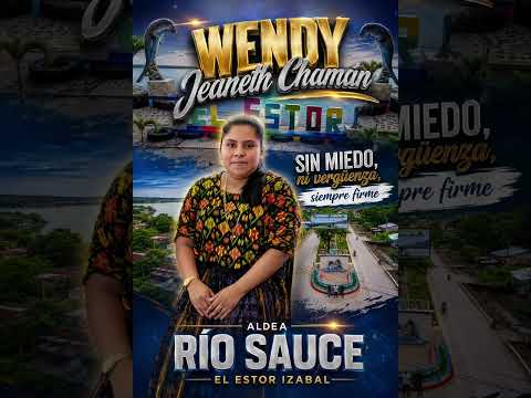WENDY JEANETH CHAMÁN, ALDEA RÍO SAUCE EL ESTOR IZABAL, (ALVARO POP MUSIC PERSONALIZADO) 