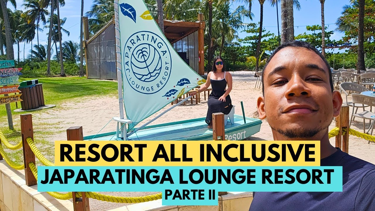 JAPARATINGA LOUNGE RESORT - VÍDEO MAIS COMPLETO DO YOUTUBE -CONHEÇA O MELHOR ALL INCLUSIVE DO BRASIL