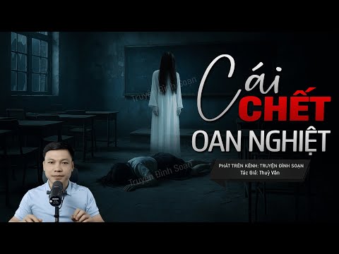 Truyện Ma Đình Soạn Mới: CÁI CHẾT OAN NGHIỆT – Oán Khí Nương Về Đòi Mạng Từng Kẻ Gieo Ác