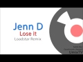 Jenn D - Lose it (Loadstar Remix) | NEW! | Umix ...