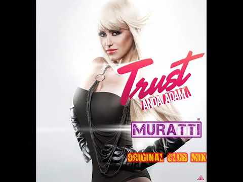 MuRaTTi&Anda Adam - Trust (Orginal Club Mix)