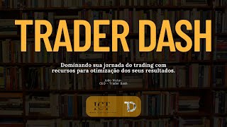 Review sobre a Trader Dash - / CUPOM: GK10 - {ICT BRASIL}