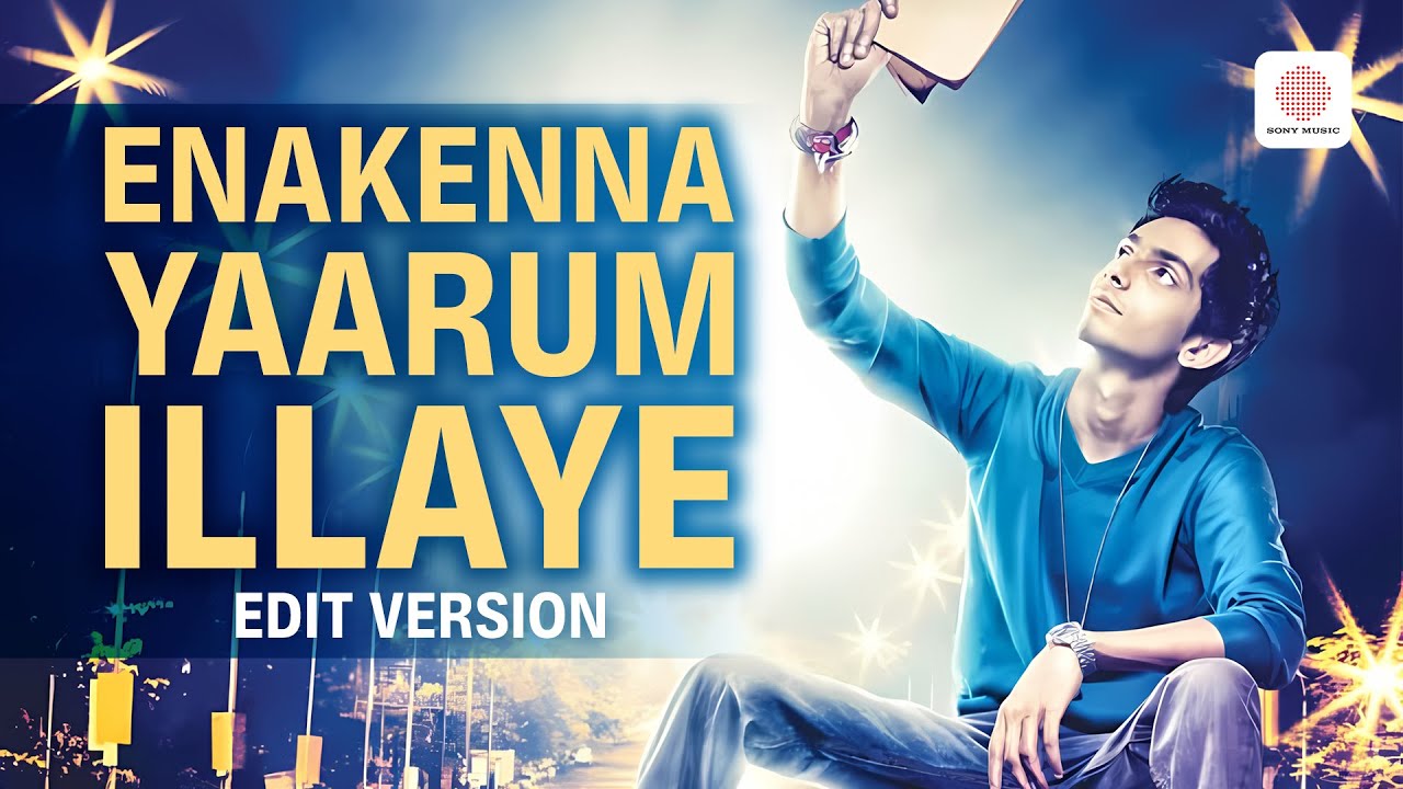 Enakenna Yaarum Illaye Song (Edit Version) Lyrics – Anirudh Ravichander