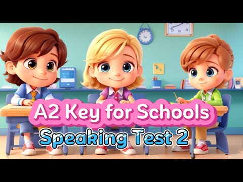 A2 Key for Schools Speaking Test 2- Cambridge English