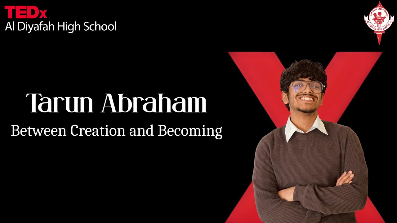 Between Creation and Becoming | Tarun Abraham | TEDxAl Diyafah High School