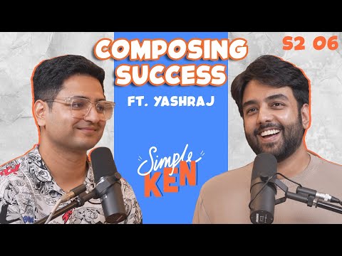 Simple Ken Podcast | S2E06 Composing Success Feat @YashrajMukhateOfficial