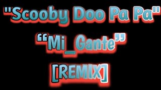 Download lagu Scooby Doo Pa Pa X Mi_Gante (Remix)|Covered by [Purnajit's Studio] mp3