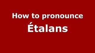 How to pronounce &eacute;talans