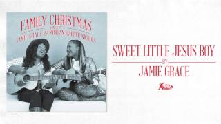Jamie Grace - Sweet Little Jesus Boy (Official Audio)
