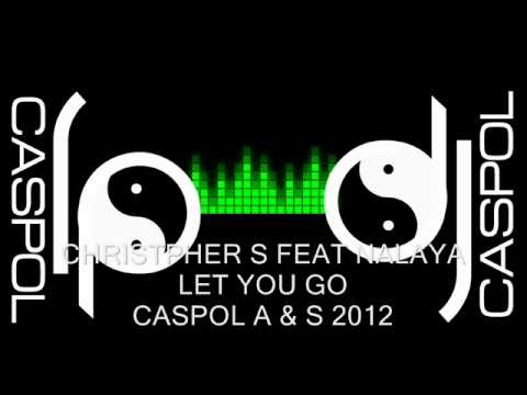 CHRISTPHER S FEAT NALAYA   LET YOU GO   DJ CASPOL SEPTIEMBRE