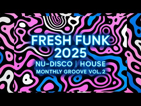 Fresh Funk 2025 | Nu-Disco | House | Monthly Groove Vol. 2