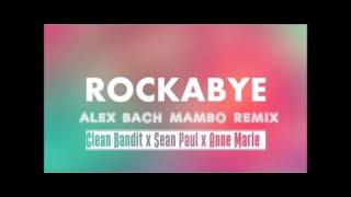 Rockabye (Alex Bach Mambo Remix) - Sean Paul Ft. Clean Bandit