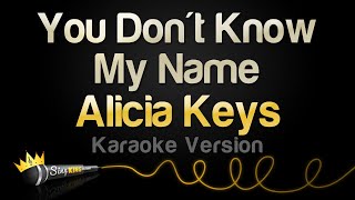 Alicia Keys - You Don&#39;t Know My Name (Karaoke Version)