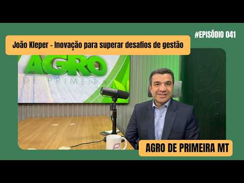 Crise no campo exige inovação e produtor que resistir pode ficar para trás, diz João Kepler