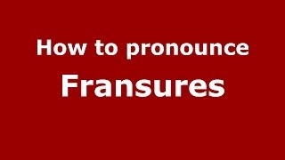 How to pronounce Fransures