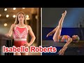 Isabelle Roberts 7 Things You Need To Know About Isabelle Roberts