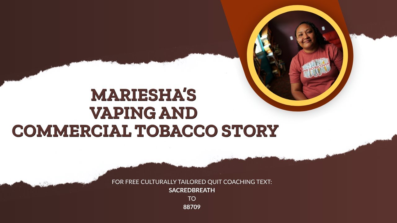 Mariesha's Story on Vaping and Commercial Tobacco