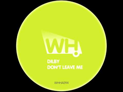 Dilby - Don't Leave Me (Jon Sweetname Remix) - What Happens