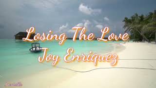 LOSING THE LOVE(Lyrics)JOY ENRIQUEZ |LEXIELLE CHANNEL