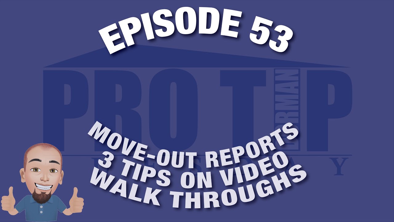 <![CDATA[Episode 53: Move-out Reports - 3 Tips on Video Walk Throughs]]>