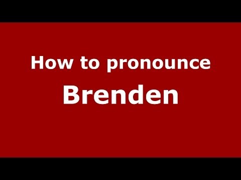 How to pronounce Brenden