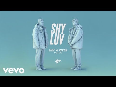 Shy Luv - Like a River (Audio) ft. Bakar