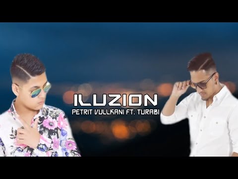 Petrit Vullkani ft. Turabi - Iluzion