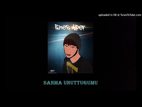 Enes Alper & Cuk E - Sanma Unuttuğumu