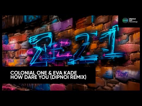 Colonial One & Eva Kade - How Dare You (DIPNOI Remix) [Elliptical Sun Recordings]