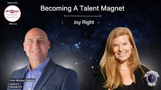 Season 2, Episode 12: Becoming A Talent Magnet with Joy Right