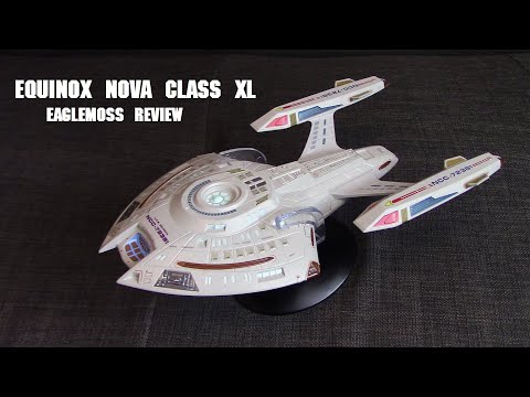 Eaglemoss Equinox Nova Class XL Review