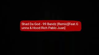 Shad Da God - 99 Bandz (Remix)[Feat.Gunna & Hood Rich Pablo Juan]