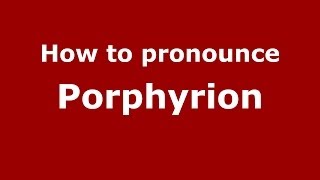 How to pronounce Porphyrion