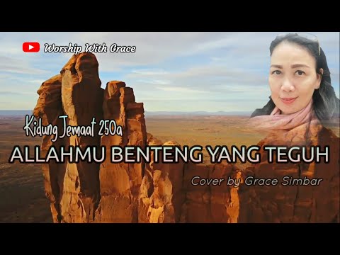 ALLAHMU BENTENG YANG TEGUH (A Mighty Fortress is Our God) | KJ 250a | Cover by Grace Simbar