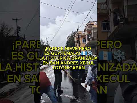 ¡PARECE NIEVE PERO ES GUATEMALA! 🇬🇹❄️ La histórica granizada en San Andrés Xecul Totonicapán