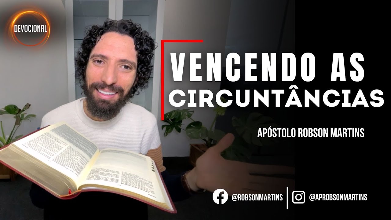 Vencendo as circunstâncias - ROBSON MARTINS