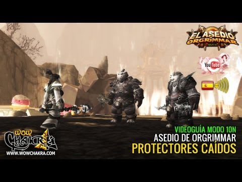 Fallen Protectors Video Guide 10N - Siege of Orgrimmar Patch 5.4 (ES)