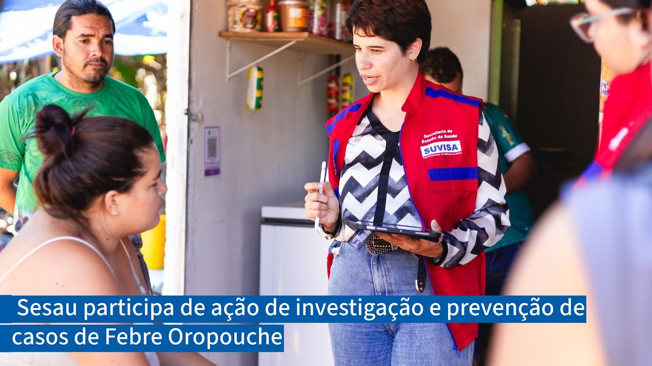 Sesau participa de ação de investigação e prevenção de casos de Febre Oropouche