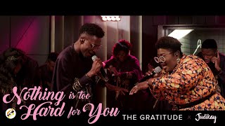 The Gratitude &amp; Judikay - Nothing is Too Hard for You (Official Video)
